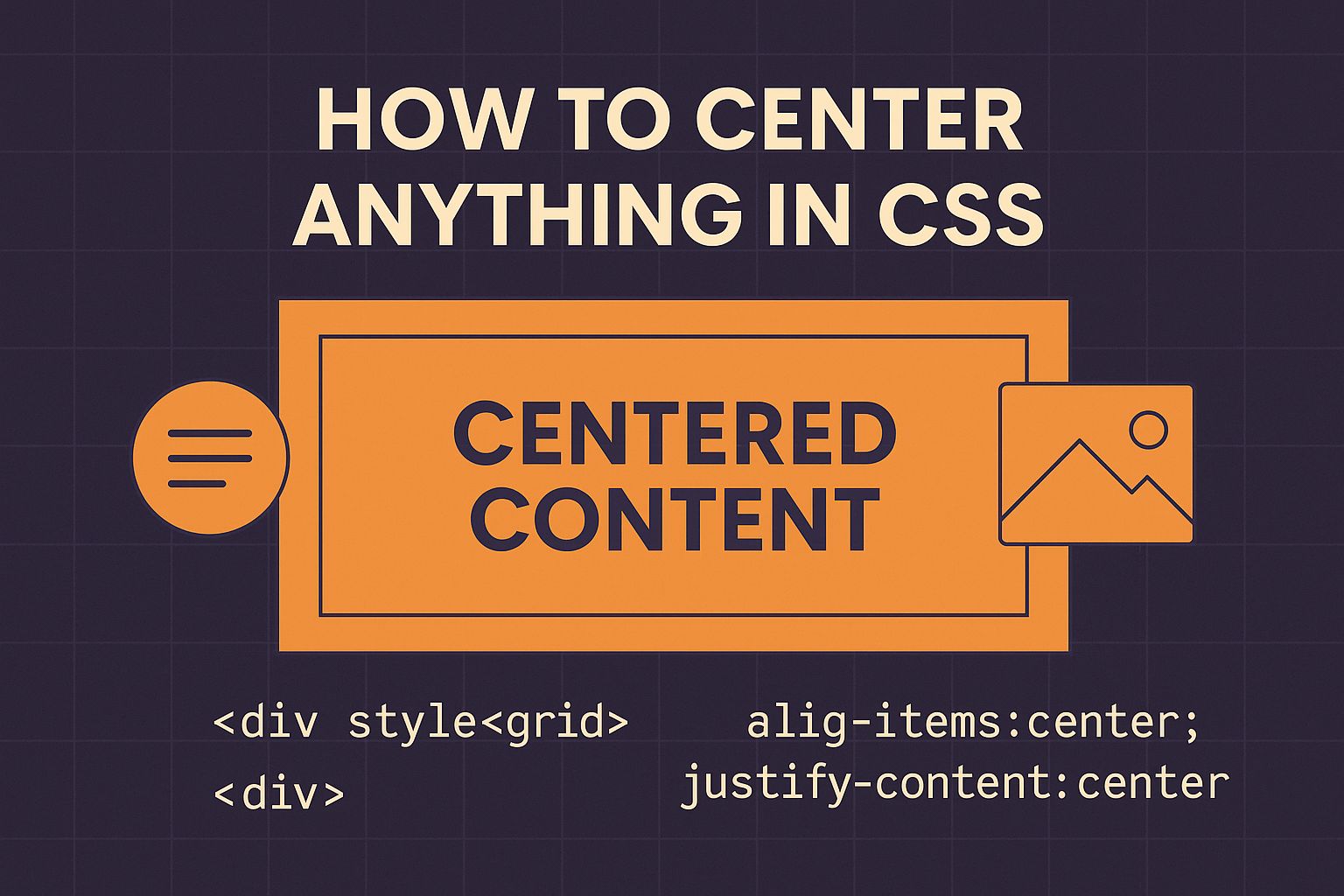 How to Center Anything in CSS (Text, Images, Divs & More)